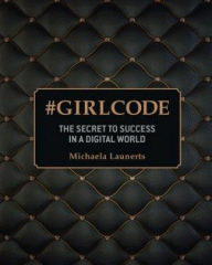 #girlcode : the secret to success in a digital world
