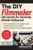 The DIY filmmaker : life lessons for surviving outside Hollywood
