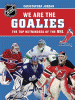 We are the goalies : the top netminders of the NHL