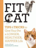 Fit cat : tips & tricks to give your pet a longer, healthier, happier life