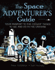 The space adventurer's guide : your passport to the coolest things to see and do in the universe