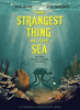 The strangest thing in the sea : and other curious creatures of the deep
