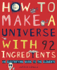 How to make a universe with 92 ingredients