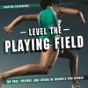 Level the playing field : the past, present, and f...