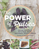 The power of the pulses : saving the world with peas, beans, chickpeas, favas & lentils