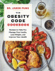 The obesity code cookbook : recipes to help you manage your insulin, lose weight, and improve your health