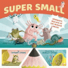Super small : miniature marvels of the natural wor...