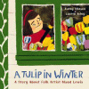 A tulip in winter : a story about folk artist Maud Lewis