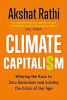 Climate capitali$m : winning the race to zero emissions and solving the crisis of our age