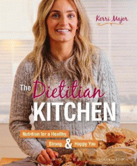 The dietitian kitchen : nutrition for a healthy, strong, & happy you