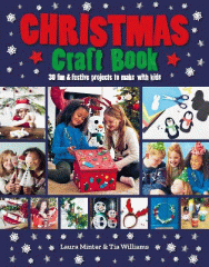 The Christmas craft book : 30 fun & festive projects to make with kids
