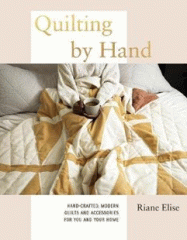 Quilting by hand : hand-crafted, modern quilts and accessories for you and your home