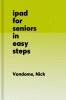 iPad for Seniors in Easy Steps: Covers All Models with Ipados 26