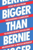 Bigger than Bernie : how we can win democratic socialism in our time