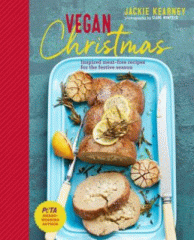 Vegan holiday feasts : inspired meat-free recipes for the festive season