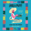 ¡Hola papi!: How to home out in a Walmart parking lot and other life lessons