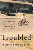 Troubled [sound recording] : a memoir of foster care, family, and social class