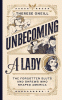Unbecoming a lady : the forgotten sluts and shrews that shaped America