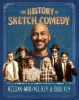 The history of sketch comedy : a journey through the art and craft of humor