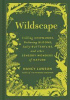 Wildscape : trilling chipmunks, beckoning blooms, salty butterflies, and other sensory wonders of nature