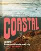 Coastal : 130 recipes from a California road trip