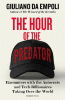 The Hour of the Predator: Encounters with the Autocrats and Tech Billionaires Taking Over the World