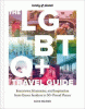The LGBTQ+ travel guide : interviews, itineraries, and inspiration from queer insiders in 50+ proud places