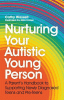 Nurturing your autistic young person : a parent's handbook to supporting newly diagnosed teens and pre-teens