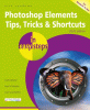 Photoshop elements tips, tricks & shortcuts : in e...