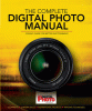 The complete digital photo manual : your #1 guide for better photography.