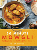 30 minute Mowgli : fast easy Indian from the Mowgli home kitchen