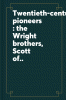 Twentieth-century pioneers : the Wright brothers, Scott of the Antarctic, Neil Armstrong.