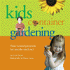 Kids' container gardening : year-round projects for inside and out