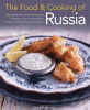 The food & cooking of Russia : discover the rich and varied character of Russian cuisine, in 60 authentic recipes and 300 glorious photographs