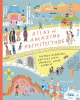 Atlas of amazing architecture : the most incredible buildings you've (probably) never heard of