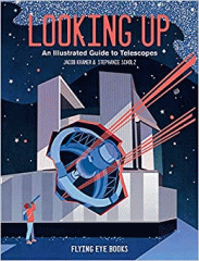 Looking up : an illustrated guide to telescopes