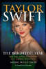 Taylor Swift the brightest star : the life, loves and music of a global sensation : an unauthorised biography