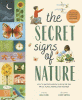 The secret signs of nature : how to uncover hidden clues in the sky, water, plants, animals and weather