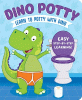 Dino potty : learn to potty with dino : easy step-by-step learning!