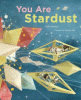 You are stardust