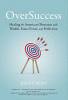 OverSuccess : healing the American obsession with wealth, fame, power, and perfection
