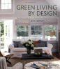 Green living by design : the practical guide for eco-friendly remodelling and decorating
