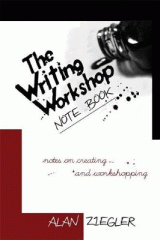 The writing workshop note book : notes on creating and workshopping