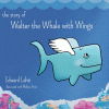 The Story of Walter the Whale with Wings
