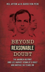 Beyond reasonable doubt : the Warren Report and Lee Harvey Oswald's guilt and motive 50 years on