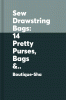 Sew drawstring bags : 14 pretty purses, bags & pouches in a cinch.