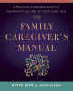The family caregiver's manual : a practical planni...