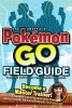 The unofficial Pokémon GO field guide
