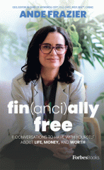 Fin(anci)ally free : 11 conversations to have with yourself about life, money, and worth
