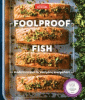 Foolproof fish : modern recipes for everyone, ever...